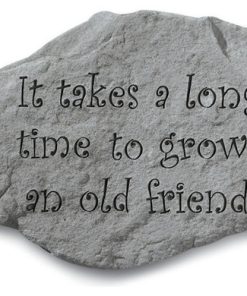 "It Takes a Long Time to Grow an Old Friend" Garden Stone